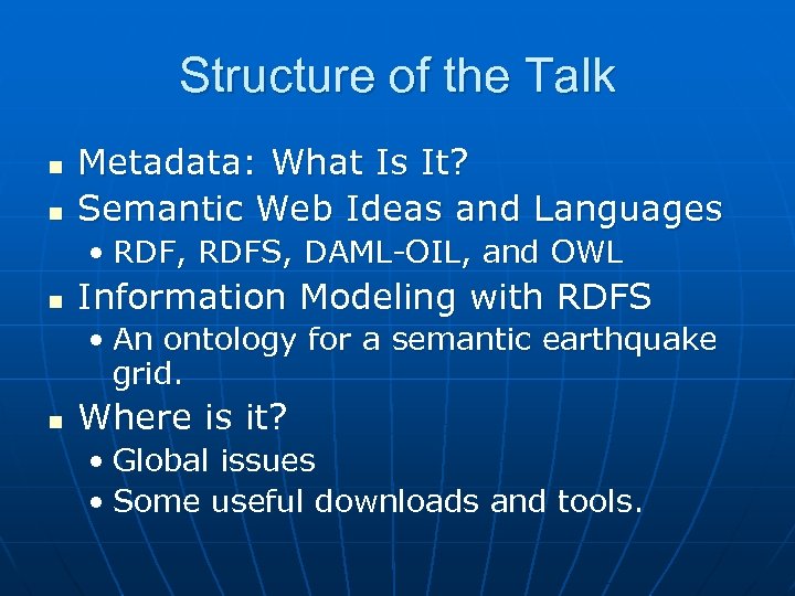 Structure of the Talk n n Metadata: What Is It? Semantic Web Ideas and