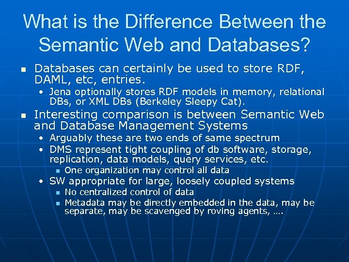 What is the Difference Between the Semantic Web and Databases? n Databases can certainly