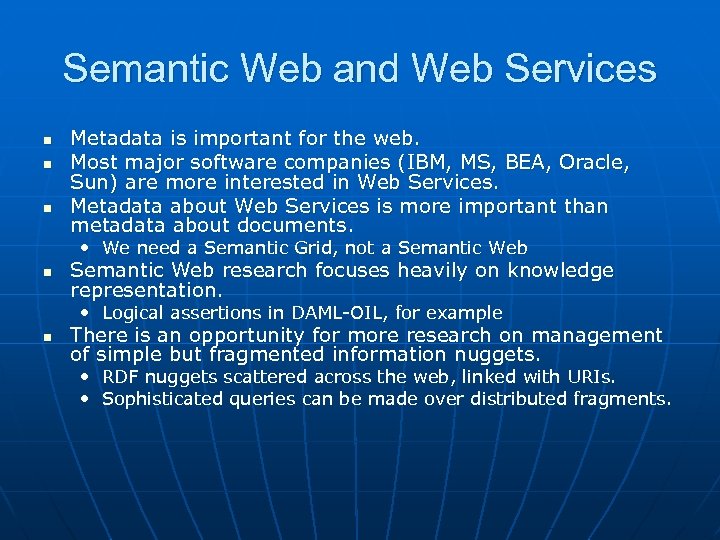 Semantic Web and Web Services n n n Metadata is important for the web.