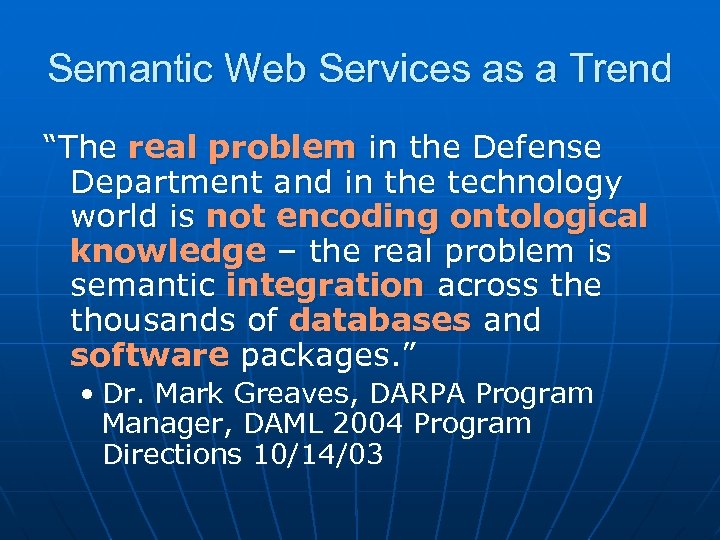 Semantic Web Services as a Trend “The real problem in the Defense Department and