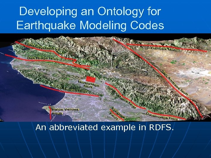 Developing an Ontology for Earthquake Modeling Codes An abbreviated example in RDFS. 