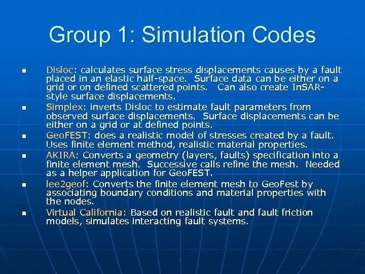 Group 1: Simulation Codes n n n Disloc: calculates surface stress displacements causes by