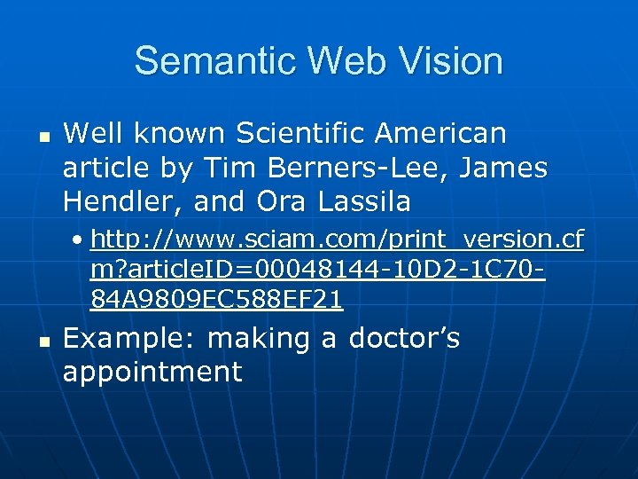 Semantic Web Vision n Well known Scientific American article by Tim Berners-Lee, James Hendler,