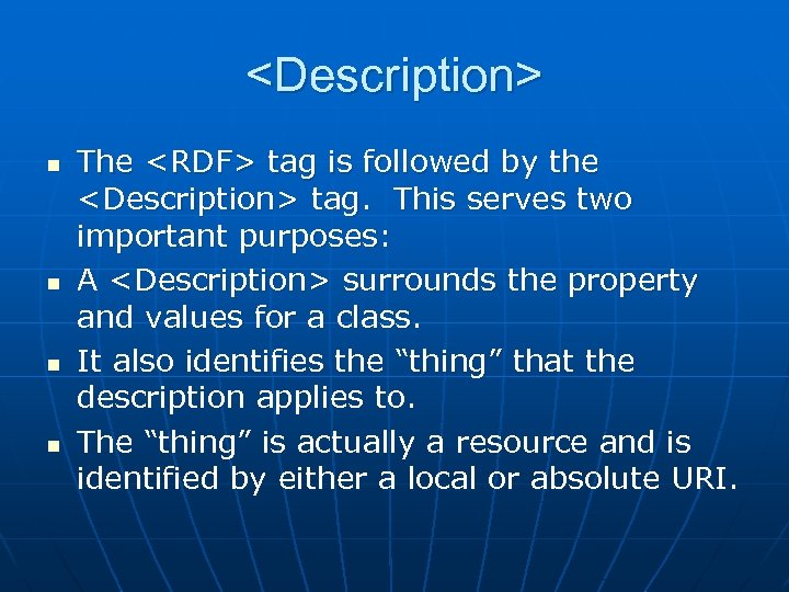 <Description> n n The <RDF> tag is followed by the <Description> tag. This serves