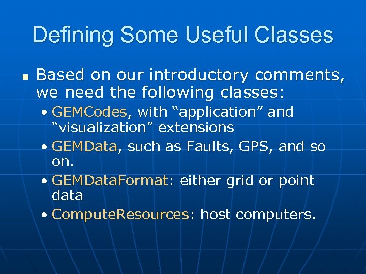 Defining Some Useful Classes n Based on our introductory comments, we need the following