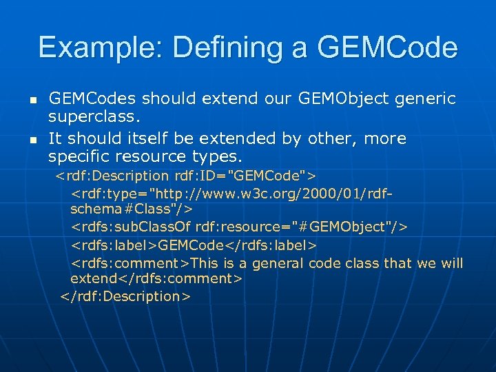 Example: Defining a GEMCode n n GEMCodes should extend our GEMObject generic superclass. It