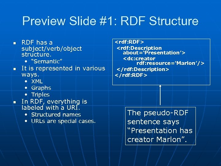 Preview Slide #1: RDF Structure n RDF has a subject/verb/object structure. • “Semantic” n