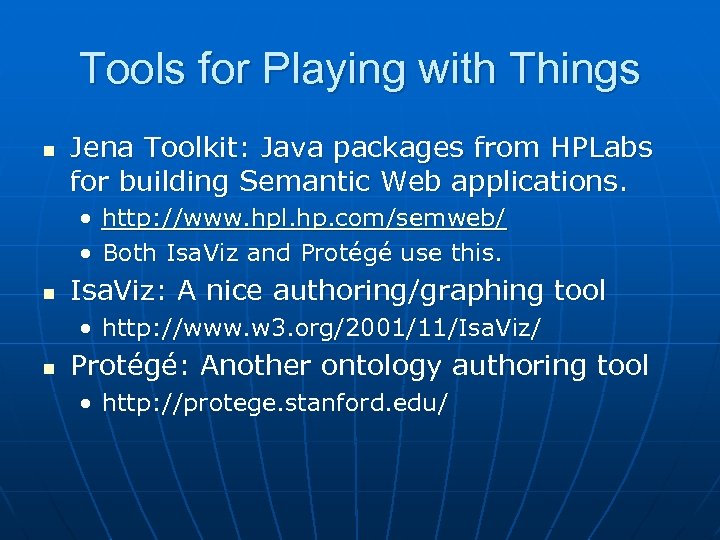 Tools for Playing with Things n Jena Toolkit: Java packages from HPLabs for building