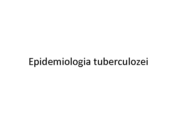 Epidemiologia tuberculozei 