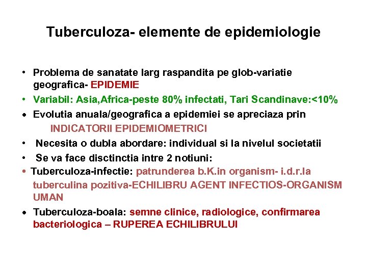 Tuberculoza- elemente de epidemiologie • Problema de sanatate larg raspandita pe glob-variatie geografica- EPIDEMIE