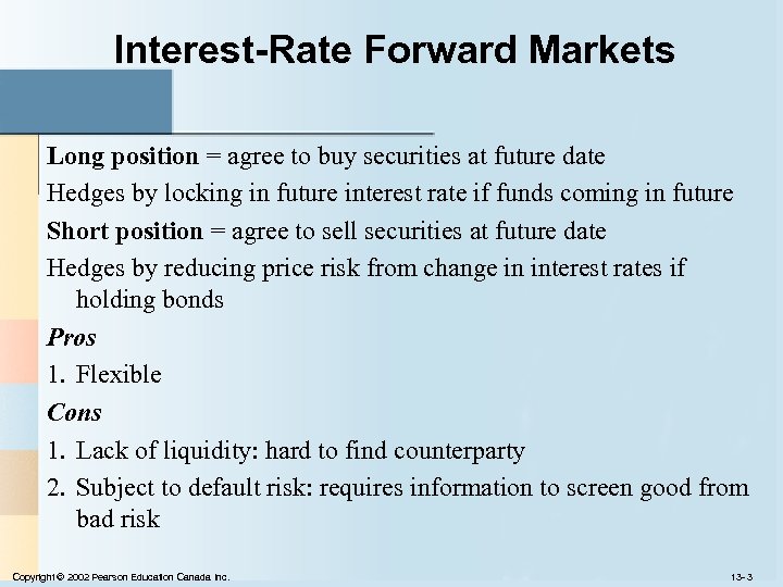 Interest-Rate Forward Markets Long position = agree to buy securities at future date Hedges