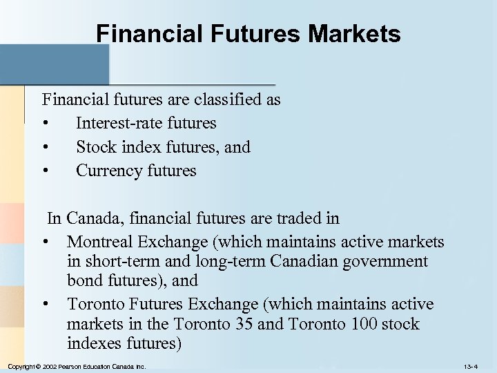 Financial Futures Markets Financial futures are classified as • Interest-rate futures • Stock index