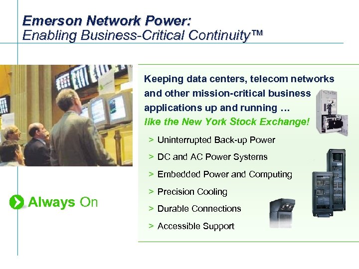 Emerson Network Power: Enabling Business-Critical Continuity™ Keeping data centers, telecom networks and other mission-critical