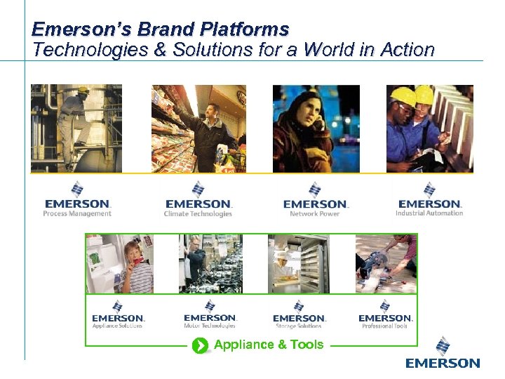 Emerson’s Brand Platforms Technologies & Solutions for a World in Action Appliance & Tools