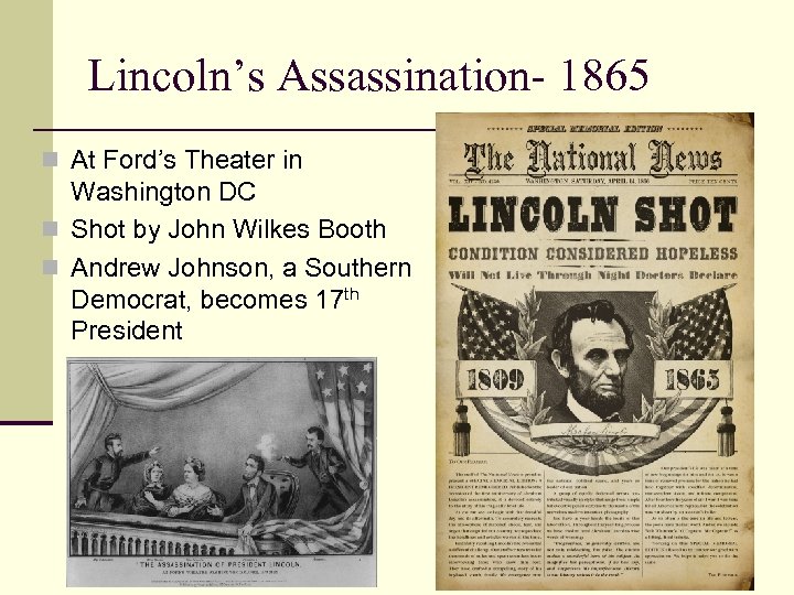 Lincoln’s Assassination- 1865 n At Ford’s Theater in Washington DC n Shot by John