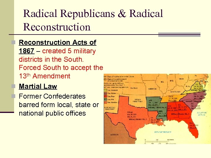 Radical Republicans & Radical Reconstruction n Reconstruction Acts of 1867 – created 5 military