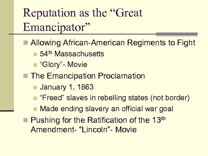 Reputation as the “Great Emancipator” n Allowing African-American Regiments to Fight n 54 th