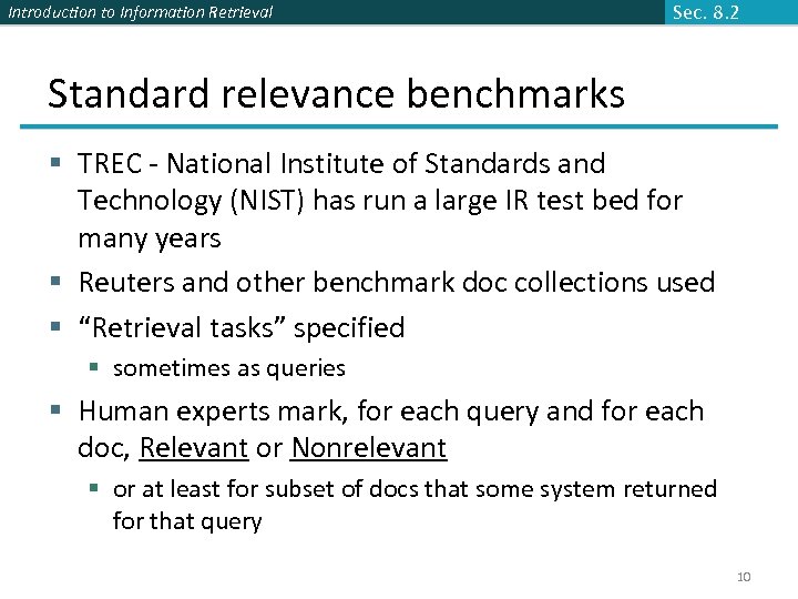 Introduction to Information Retrieval Sec. 8. 2 Standard relevance benchmarks § TREC - National