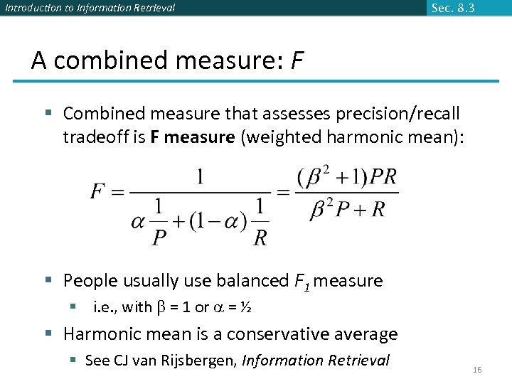 Introduction to Information Retrieval Sec. 8. 3 A combined measure: F § Combined measure