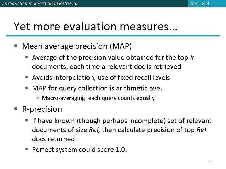 Introduction to Information Retrieval Sec. 8. 4 Yet more evaluation measures… § Mean average