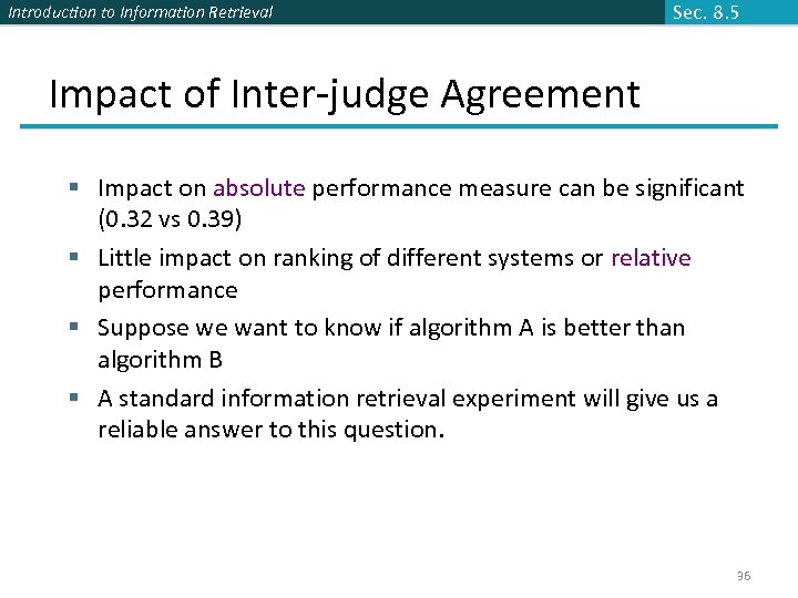Introduction to Information Retrieval Sec. 8. 5 Impact of Inter-judge Agreement § Impact on