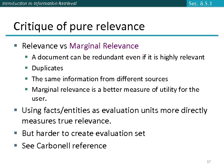 Introduction to Information Retrieval Sec. 8. 5. 1 Critique of pure relevance § Relevance
