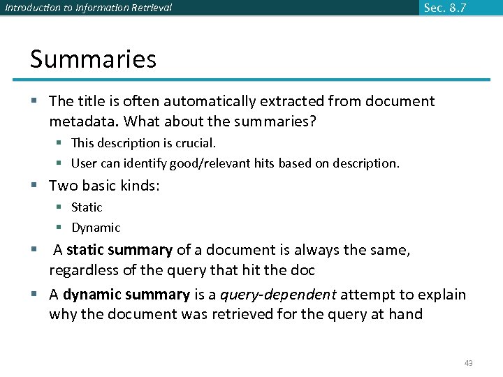 Introduction to Information Retrieval Sec. 8. 7 Summaries § The title is often automatically