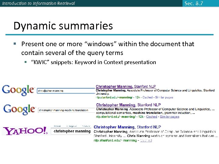 Introduction to Information Retrieval Sec. 8. 7 Dynamic summaries § Present one or more