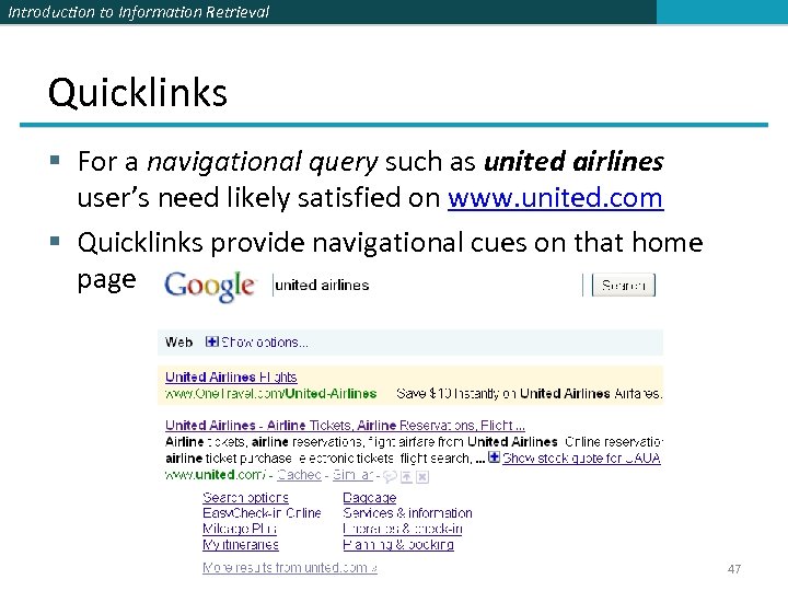 Introduction to Information Retrieval Quicklinks § For a navigational query such as united airlines