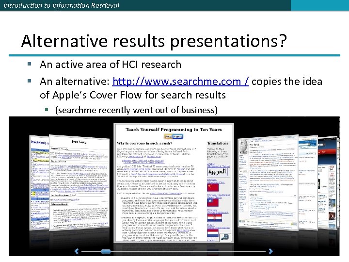 Introduction to Information Retrieval Alternative results presentations? § An active area of HCI research