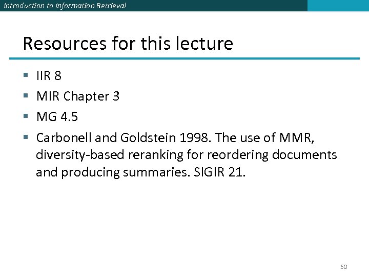 Introduction to Information Retrieval Resources for this lecture § § IIR 8 MIR Chapter