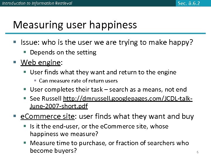 Introduction to Information Retrieval Sec. 8. 6. 2 Measuring user happiness § Issue: who