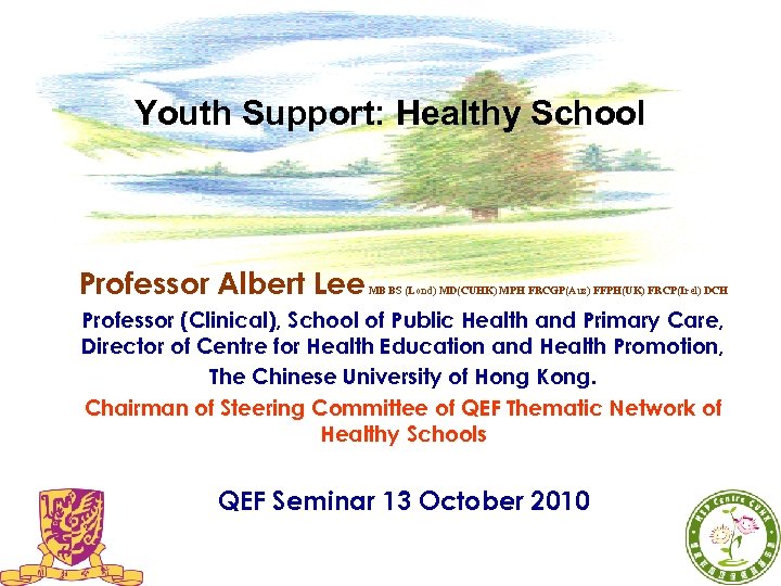 Youth Support: Healthy School Professor Albert Lee MB BS (Lond) MD(CUHK) MPH FRCGP(Aus) FFPH(UK)