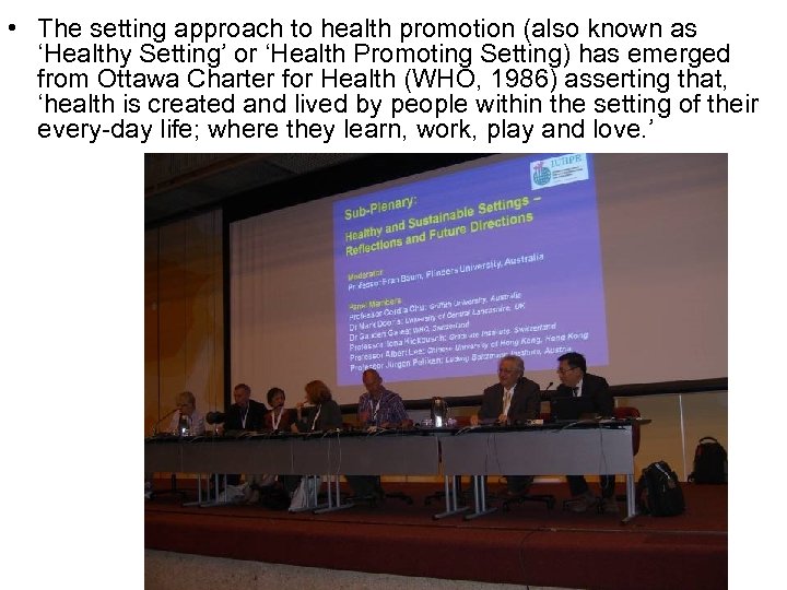  • The setting approach to health promotion (also known as ‘Healthy Setting’ or