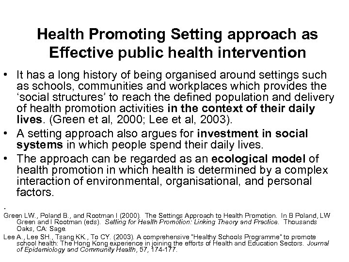 Health Promoting Setting approach as Effective public health intervention • It has a long