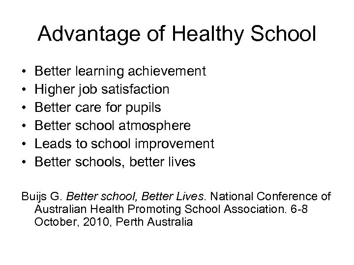 Advantage of Healthy School • • • Better learning achievement Higher job satisfaction Better