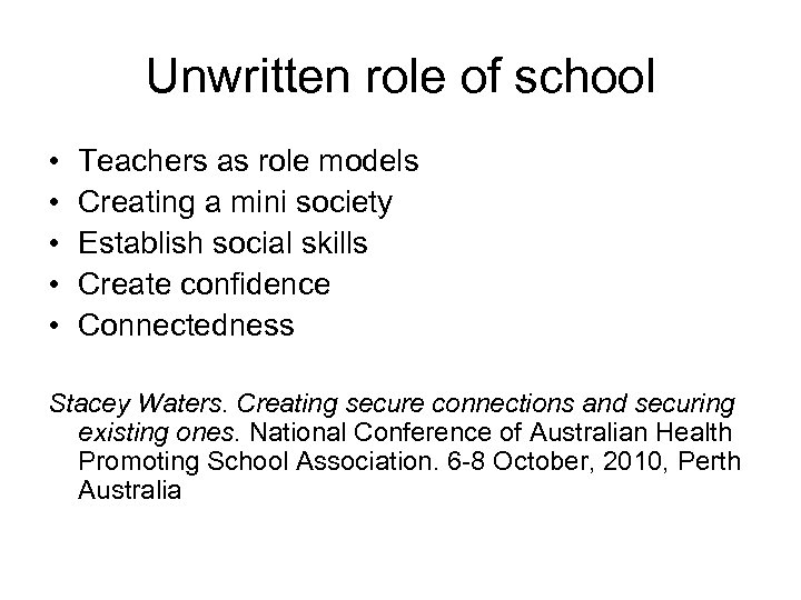 Unwritten role of school • • • Teachers as role models Creating a mini