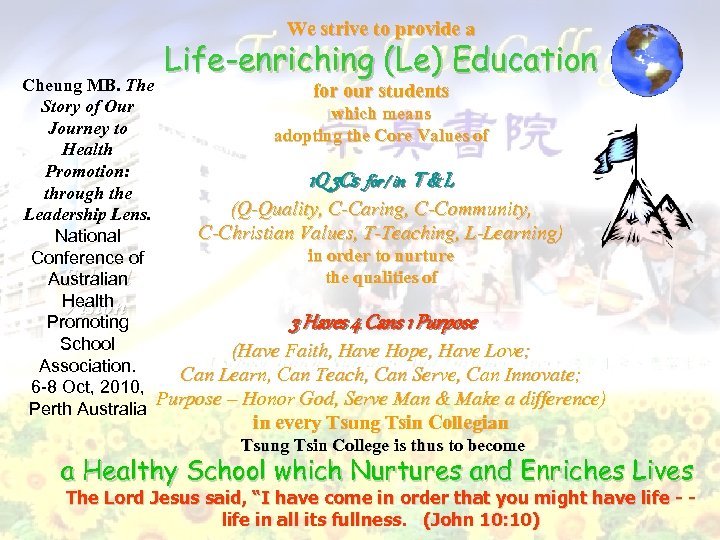 We strive to provide a Life-enriching (Le) Education Cheung MB. The for our students