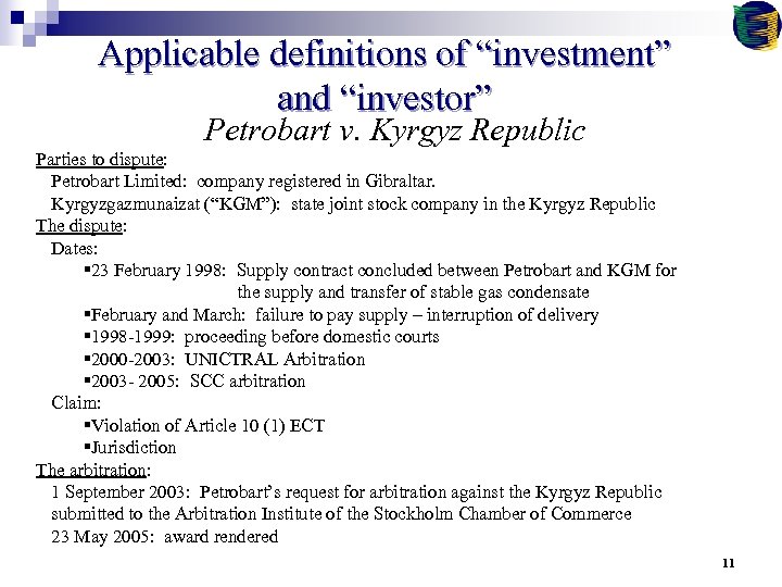 Applicable definitions of “investment” and “investor” Petrobart v. Kyrgyz Republic Parties to dispute: Petrobart