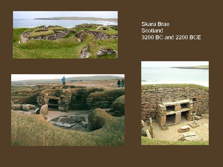 Skara Brae Scotland 3200 BC and 2200 BCE 