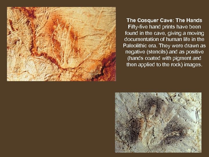 The Cosquer Cave: The Hands Fifty-five hand prints have been found in the cave,