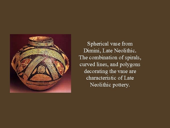 Spherical vase from Dimini, Late Neolithic. The combination of spirals, curved lines, and polygons