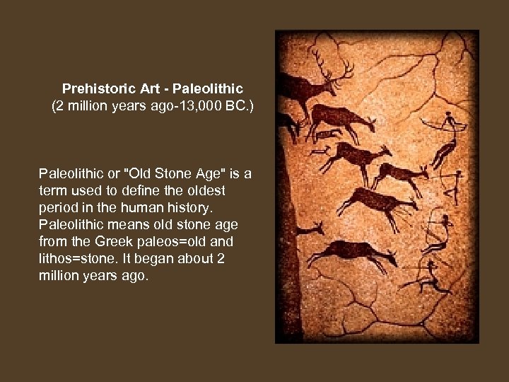 Prehistoric Art - Paleolithic (2 million years ago-13, 000 BC. ) Paleolithic or 