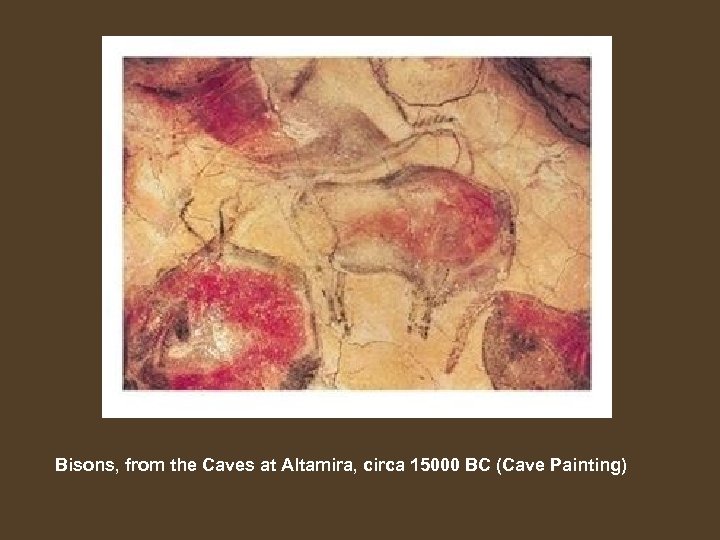 Bisons, from the Caves at Altamira, circa 15000 BC (Cave Painting) 