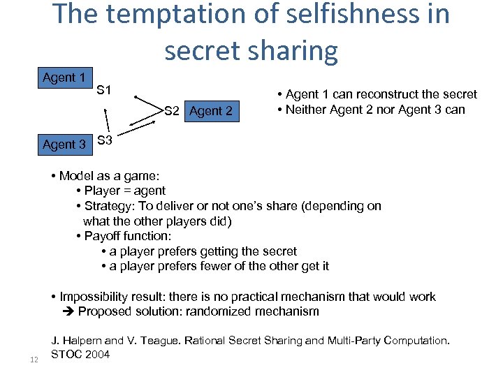 The temptation of selfishness in secret sharing Agent 1 S 2 Agent 2 •