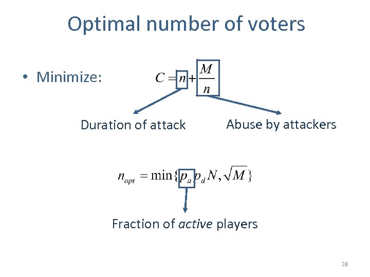 Optimal number of voters • Minimize: Duration of attack Abuse by attackers Fraction of