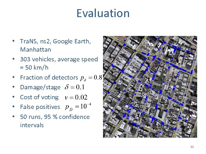 Evaluation • Tra. NS, ns 2, Google Earth, Manhattan • 303 vehicles, average speed