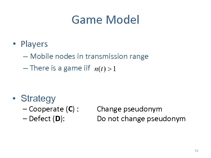 Game Model • Players – Mobile nodes in transmission range – There is a