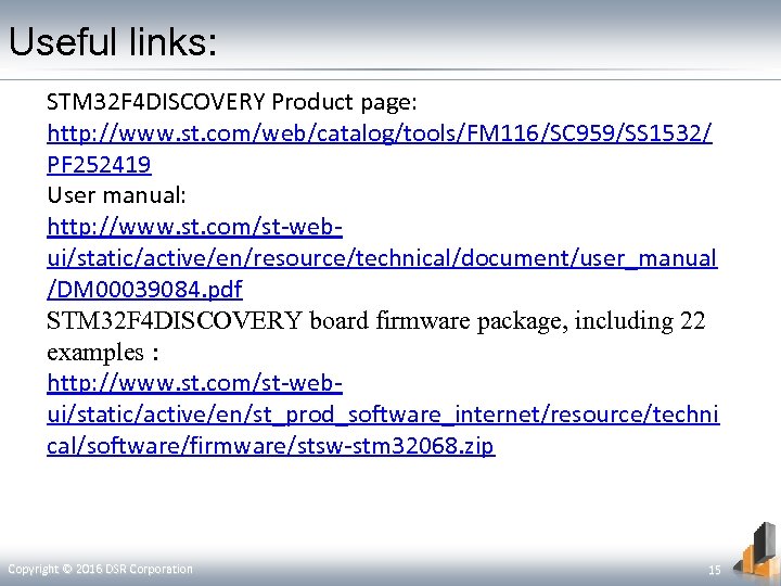 Useful links: STM 32 F 4 DISCOVERY Product page: http: //www. st. com/web/catalog/tools/FM 116/SC