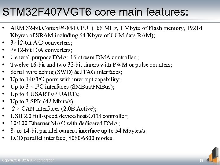 STM 32 F 407 VGT 6 core main features: • ARM 32 -bit Cortex™-M